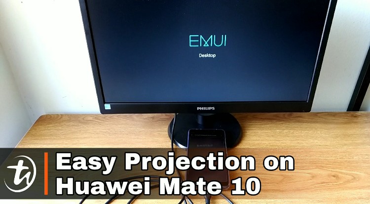 Easy Projection and EMUI Desktop on Huawei Mate 10