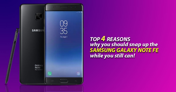 Top 4 reasons why you should snap up the Samsung Galaxy Note FE while you still can!
