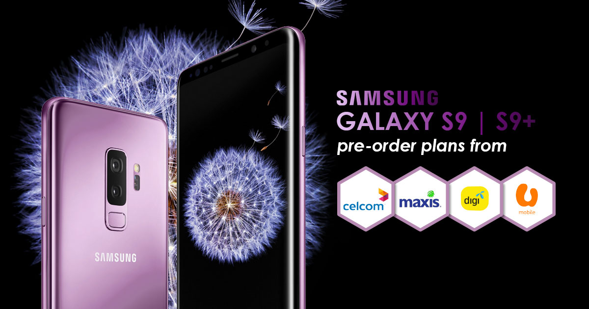 Comparison: Celcom, Digi, Maxis and U Mobile pre-order plans for Samsung Galaxy S9 | S9+
