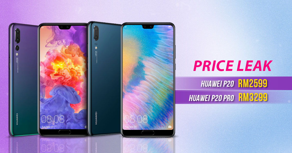 Huawei P20 and P20 Pro price leak revealed as RM2599 and RM3299 by a local online vendor