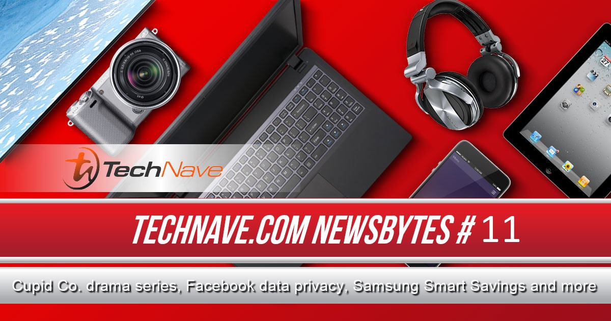 NewsBytes #11 - Cupid Co. drama series, Facebook data privacy, Samsung Smart Savings and more