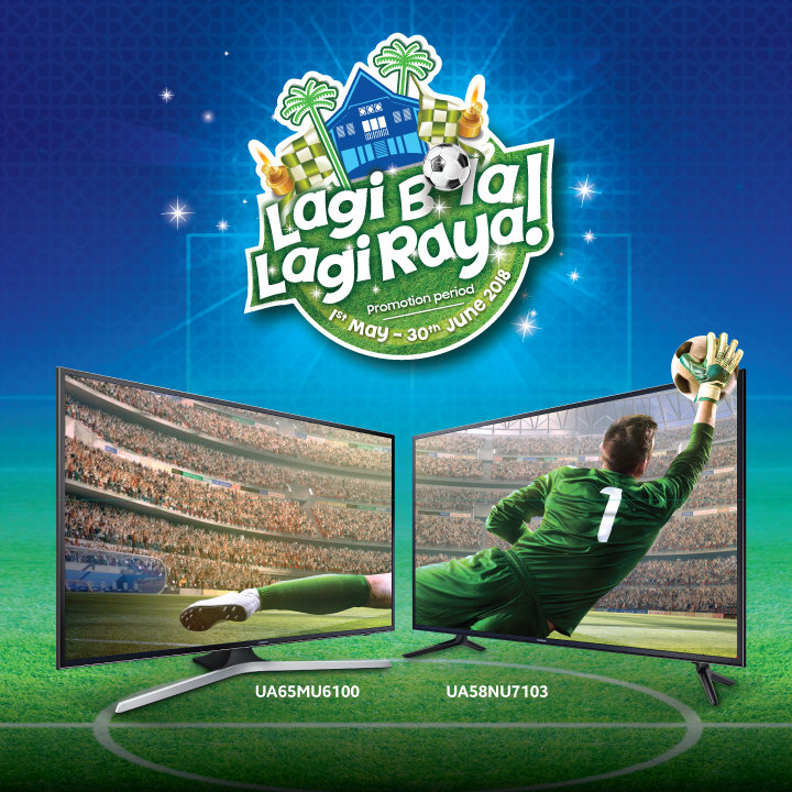 Save up to RM6000 for buying a new TV from Samsung's Lagi Bola, Lagi Raya campaign