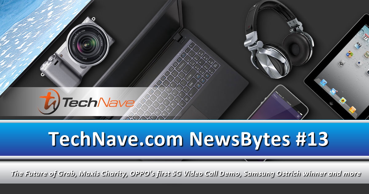 NewsBytes #13 - The Future of Grab, Maxis Charity, OPPO's first 5G Video Call Demo, Samsung Ostrich winner and more