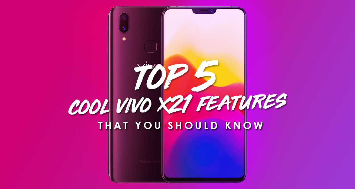 Top 5 Cool vivo X21 Features That You Should Know