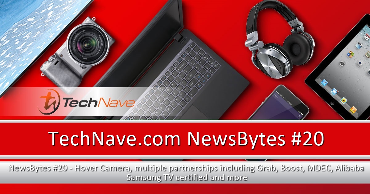 NewsBytes #20 - Hover Camera, multiple partnerships including Grab, Boost, MDEC, Alibaba, Samsung TV certified and more