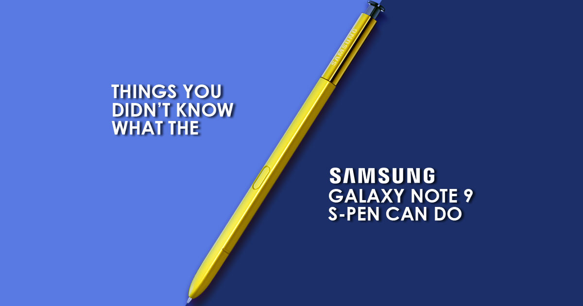 Things you didn't know what the Samsung Galaxy Note 9 S-Pen can do