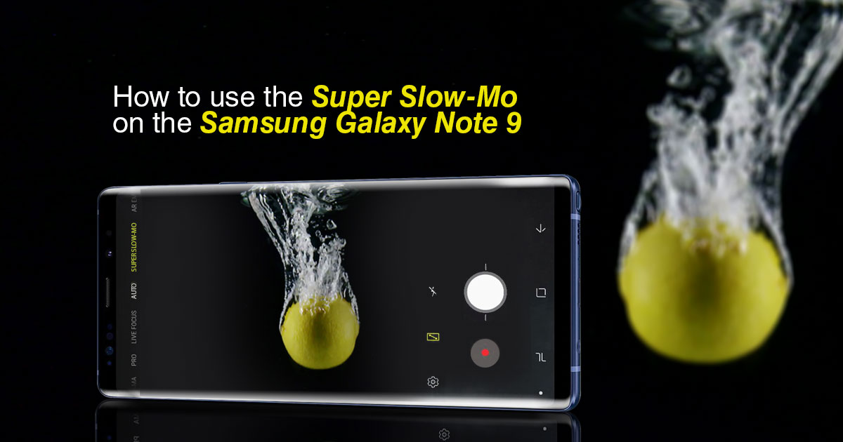 How to use the Super Slow-Mo on the Samsung Galaxy Note9