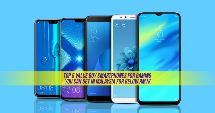 Top 5 Value buy smartphones for gaming you can get in Malaysia for below RM1K