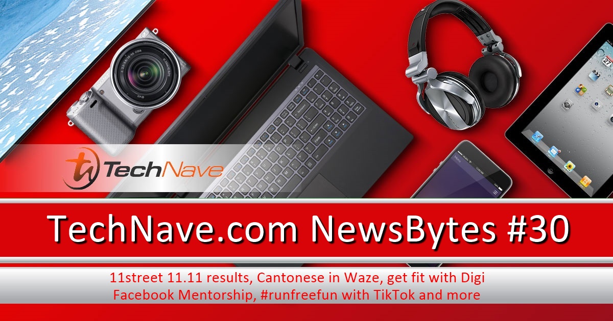 NewsBytes #30 - 11street 11.11 results, Cantonese in Waze, get fit with Digi, Facebook Mentorship, #runfreefun with TikTok and more