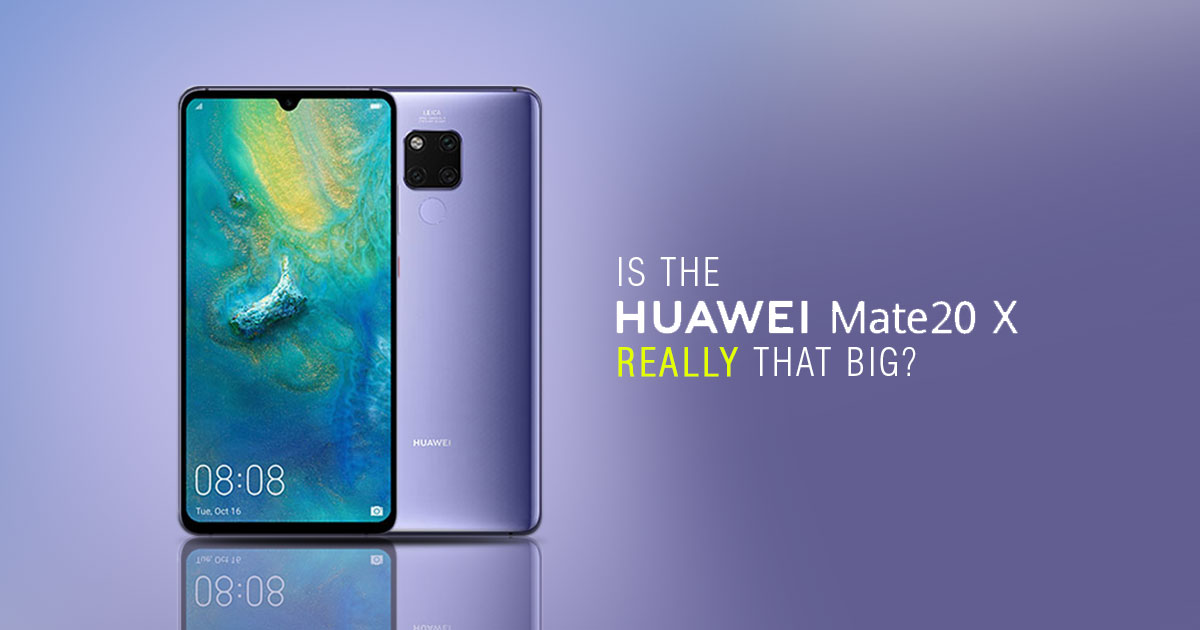 Is the Huawei Mate 20 X REALLY that big?