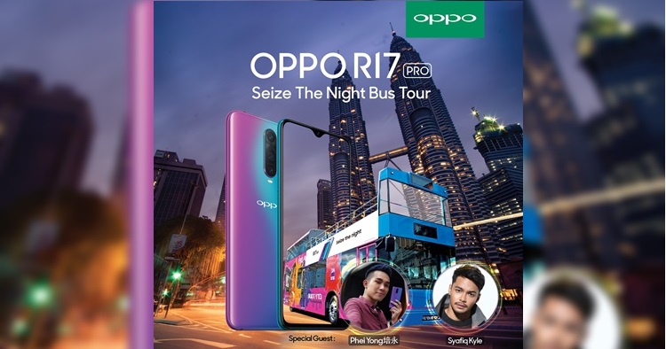 Pre-order an OPPO R17 Pro and grab a seat at OPPO Malaysia's "Seize the Night" bus tour with Syafiq Kyle & Phei Yong