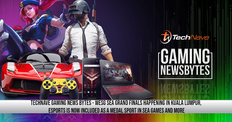TechNave Gaming Newsbytes - WESG SEA Grand Finals happening in Kuala Lumpur, esports is now included as a medal sport in SEA games and moreb
