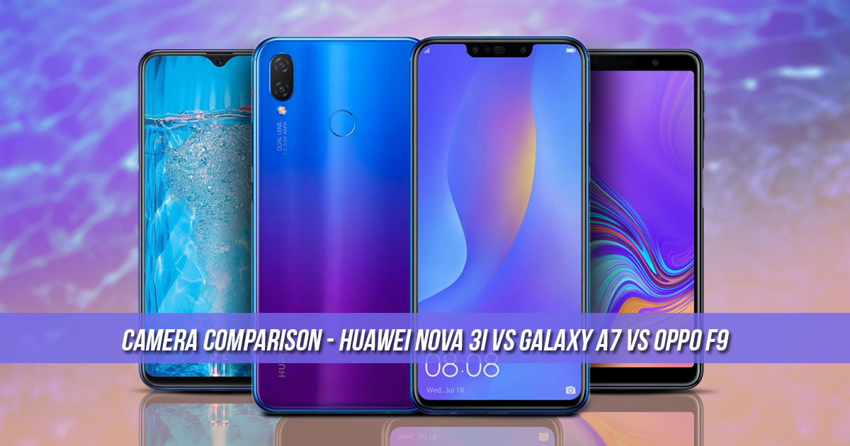 Camera Comparison - Huawei Nova 3i vs Galaxy A7 vs OPPO F9