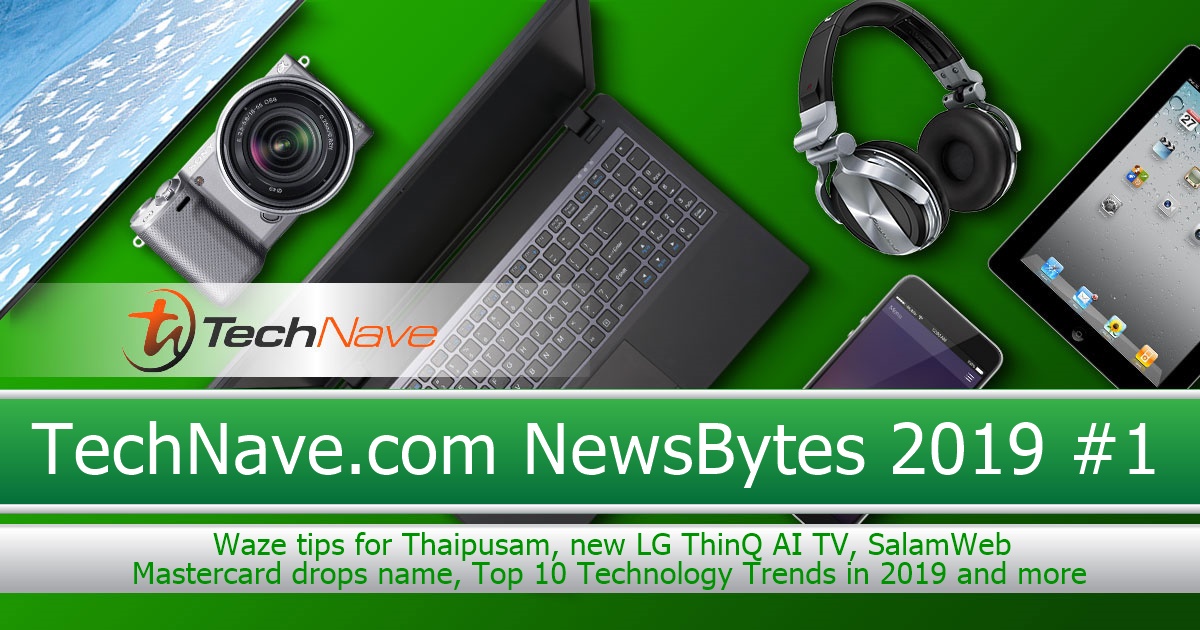 NewsBytes 2019 #1 - Waze tips for Thaipusam, new LG ThinQ AI TV, SalamWeb, Mastercard drops name, Top 10 Technology Trends in 2019 and more
