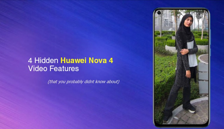 4 Hidden Huawei Nova 4 Video Features (that you probably didn't know about)