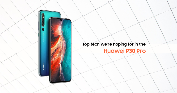 Top technologies and features we're hoping to see in the Huawei P30 Pro