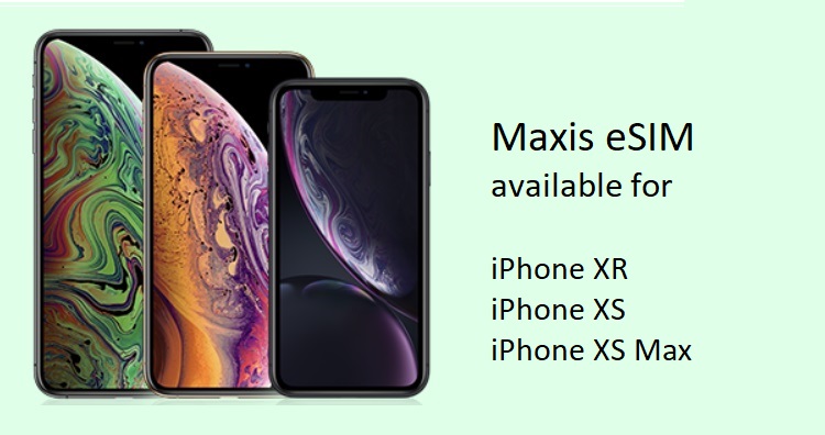 Maxis eSIM is now available for Apple iPhone XR, XS and XS Max for free