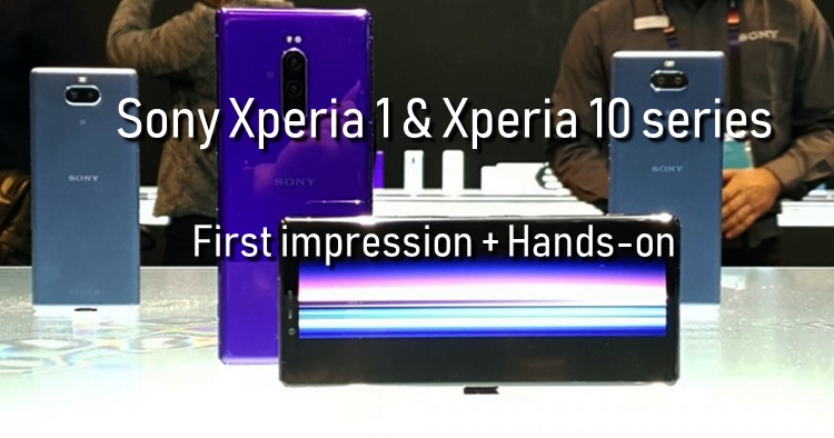 Sony Xperia 1 and Xperia 10 series first impressions and hands-on experience