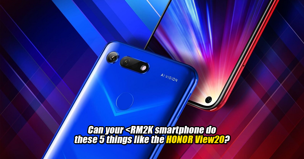 Can your < RM2K smartphone do these 5 things like the HONOR View20?