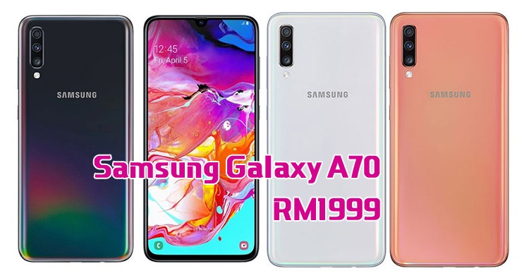 Samsung Galaxy A70 is now available in Malaysia for RM1999