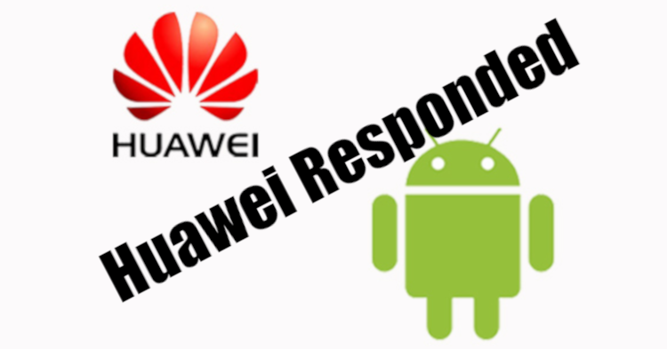 Huawei has given a response to Google's decision to suspend businesses the two