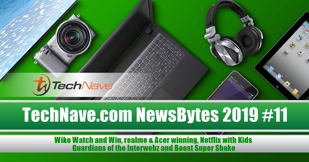 NewsBytes 2019 #11 - Wiko Watch and Win, realme & Acer winning, Netflix with Kids, Guardians of the Interwebz and Boost Super Shake