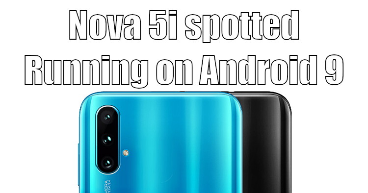 Huawei Nova 5i spotted on TENAA still runnning on the Android OS