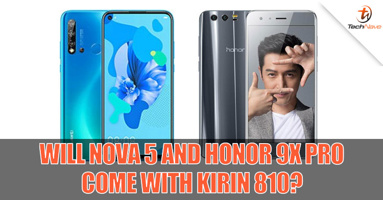 Will the Huawei Nova 5 and Honor 9x Pro come with the 7nm Kirin 810?