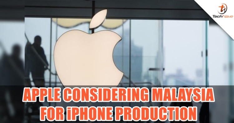 Apple is looking into Malaysia and other Southeast Asia countries to move its production