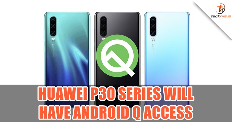 Huawei says its P30 series will be able to access Android Q