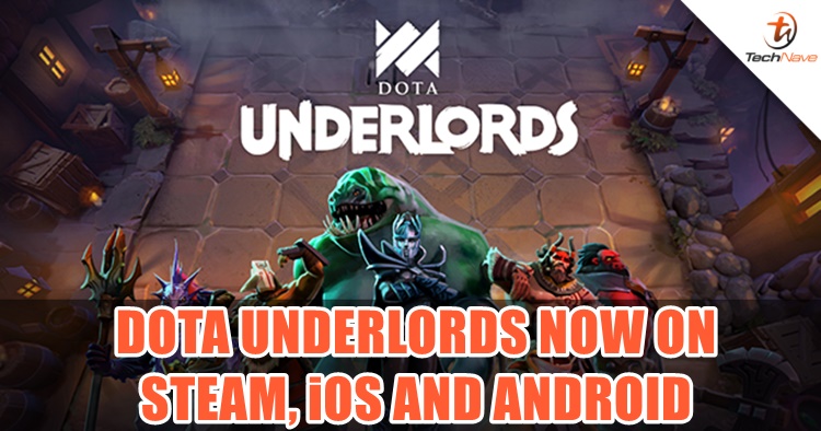 TechNave Gaming: Dota Underlords is available on Steam, iOS and Android now