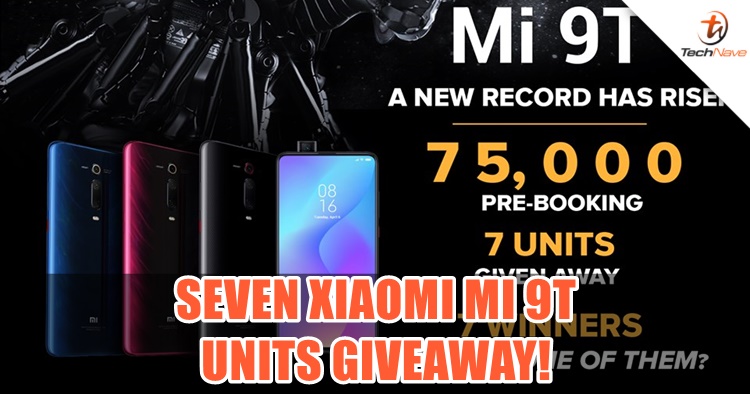 75,000 Xiaomi Mi 9T units pre-booked + 7 units giveaway!