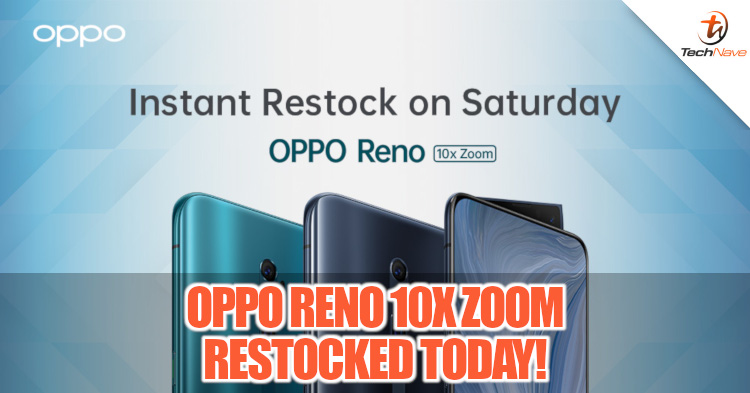 OPPO Reno 10x Zoom will be restocked in Malaysia today!