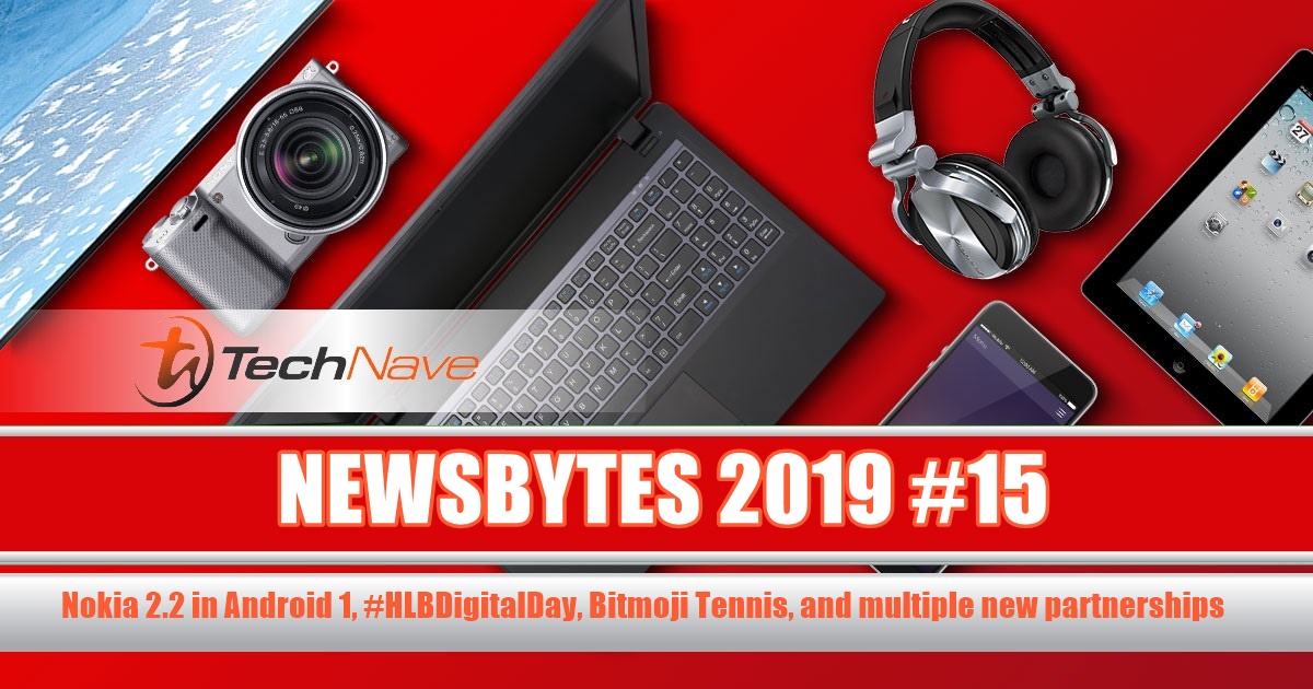 NewsBytes 2019 #15 - Nokia 2.2 in Android 1, #HLBDigitalDay, Bitmoji Tennis, and multiple new partnerships