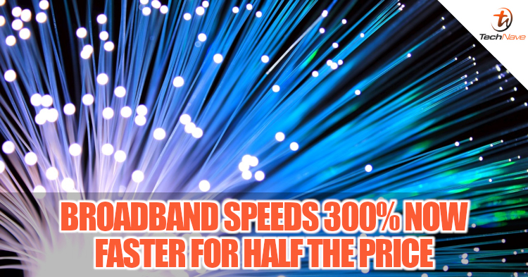 Broadband speeds in Malaysia now 300% faster for half the price in 2019
