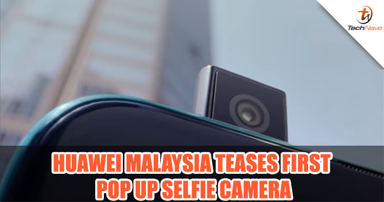 Huawei Malaysia teases first pop up selfie smartphone, could be the Huawei Y9 Prime 2019