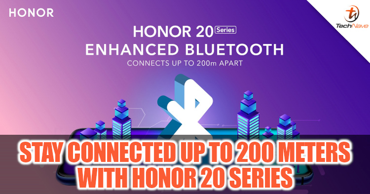 Stay connected up to 200 meters away with HONOR 20 series' Enhanced Bluetooth