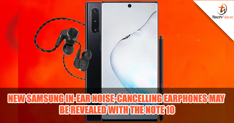 Samsung may launch brand new noise cancelling earphones with the Samsung Galaxy Note 10