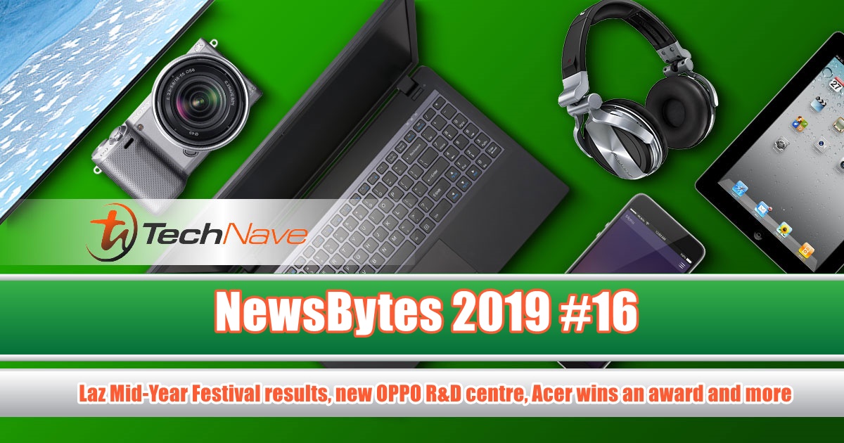 NewsBytes 2019 #16 - Lazada Mid-Year Festival results, new OPPO R&D centre, Acer wins awards and more