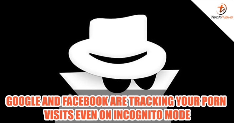 Beware! Google and Facebook can still track you when you're on porn sites in incognito mode