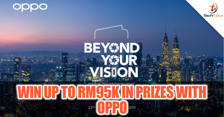 Stand a chance to win up to RM95000 in prizes with OPPO's Beyond Your Vision Photography Contest