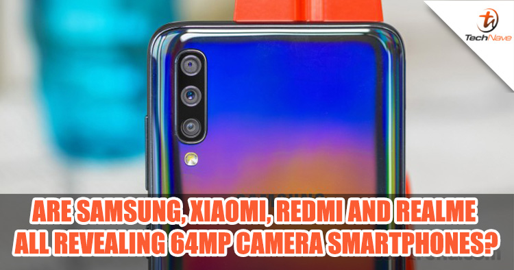 Are Redmi, Realme and Samsung announcing 64MP cameras on their upcoming smartphones?