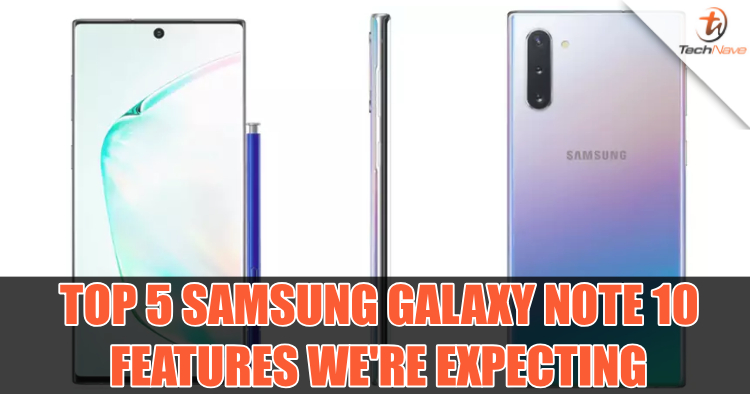 Top 5 features we expect to see in the new Samsung Galaxy Note 10