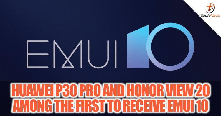 Honor View 20 and Huawei P30 Pro among the first the receive EMUI 10 update