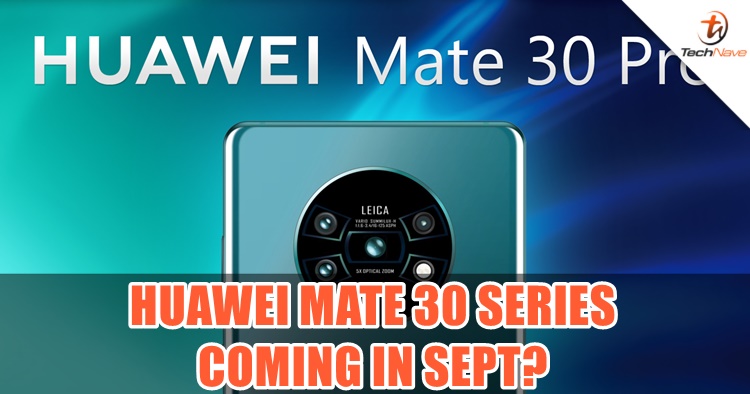 New leak suggests Huawei Mate 30 series with Kirin 990 chipset could appear in September 2019