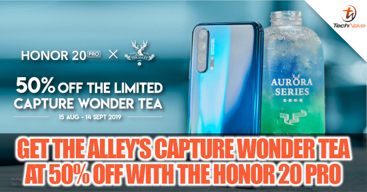 Get 50% off The Alley limited edition Capture Wonder tea by showing off the HONOR 20 Pro