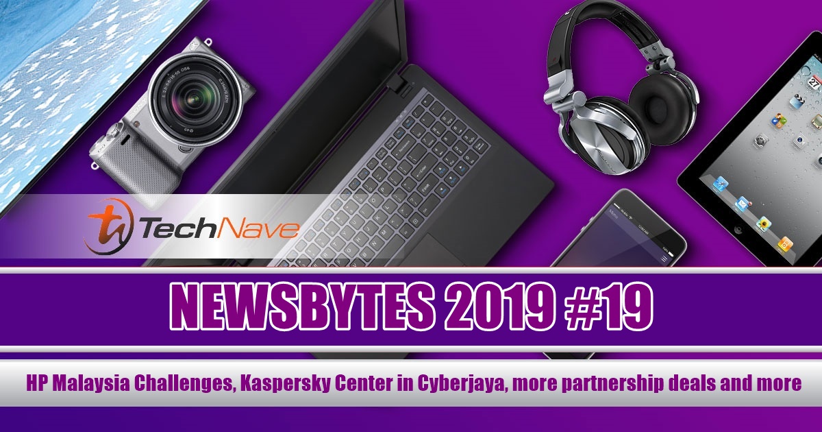 NewsBytes 2019 #19 - HP Malaysia Challenges, Kaspersky Center in Cyberjaya, more partnership deals and more