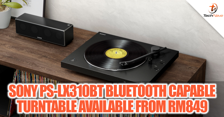 Sony unveiled their PS-LX310T Bluetooth capable Turntable starting from RM849