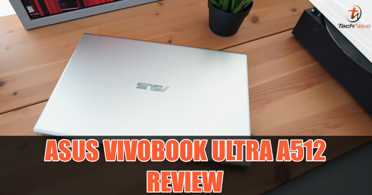 ASUS Vivobook Ultra A512 review - Slim, thin and light value-priced laptop for the masses