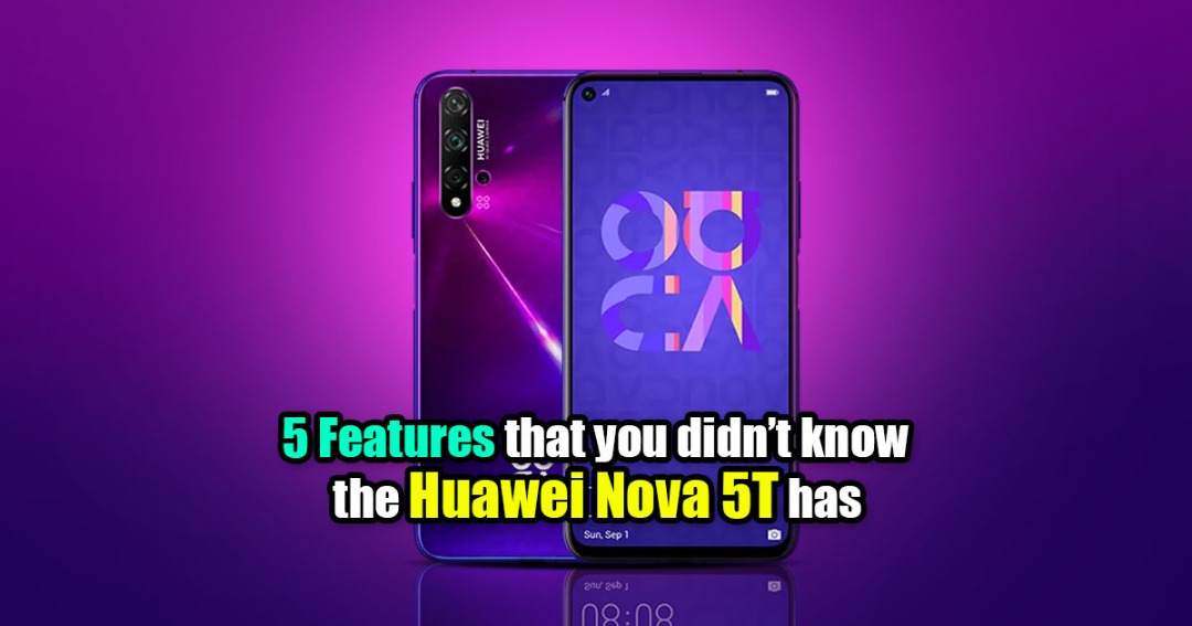 5 features that you probably didn't know the Huawei Nova 5T has